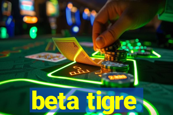 beta tigre